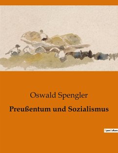 Preußentum und Sozialismus - Spengler, Oswald