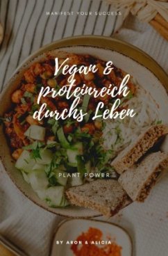 Vegan und proteinreich durchs Leben - your success, Manifest