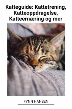 Katteguide: Kattetrening, Katteoppdragelse, Katteernæring og mer (eBook, ePUB) - Hansen, Fynn