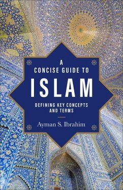 A Concise Guide to Islam - Defining Key Concepts and Terms - Ibrahim, Ayman S.