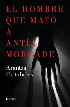 El Hombre Que Mató a Antía Morgade / The Man Who Killed Antía Morgade - Portabales, Arantza