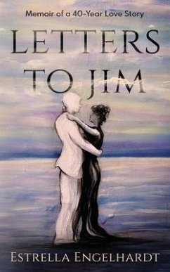 Letters to Jim: Memoir of a 40-Year Love Story - Engelhardt, Estrella