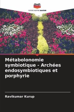 Métabolonomie symbiotique - Archées endosymbiotiques et porphyrie - Kurup, Ravikumar