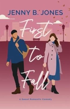 First to Fall: A Sweet Romantic Comedy - Jones, Jenny B.