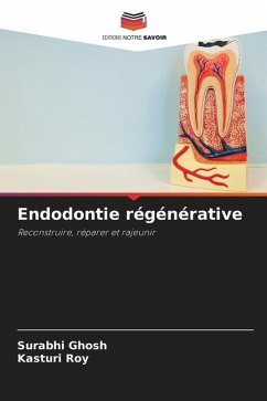 Endodontie régénérative - Ghosh, Surabhi;Roy, Kasturi