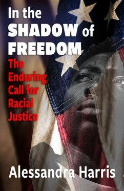 In the Shadow of Freedom: The Enduring Call for Racial Justice - Harris, Alessandra