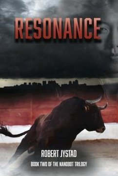 Resonance: Book 2 of the Nanobot Trilogy Volume 2 - Jystad, Robert