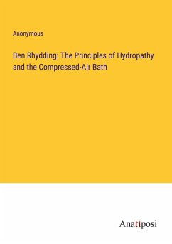Ben Rhydding: The Principles of Hydropathy and the Compressed-Air Bath - Anonymous