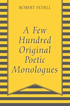 A Few Hundred Original Poetic Monologues - Fedell, Robert