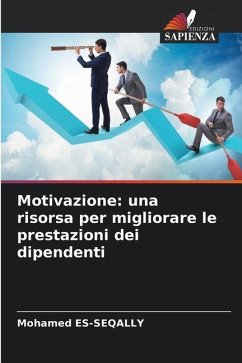 Motivazione: una risorsa per migliorare le prestazioni dei dipendenti - Es-Seqally, Mohamed