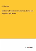 Eastman's Treatise on Counterfeit, Altered and Spurious Bank Notes