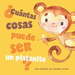 ¿Cuántas cosas puede ser un platanito? - Leivas, Lissette