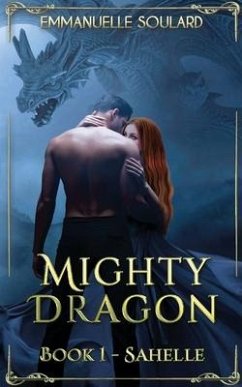 Mighty Dragon: Book 1 Sahelle - Soulard, Emmanuelle
