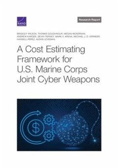 Cost Estimating Framework for U.S. Marine Corps Joint Cyber Weapons - Wilson, Bradley; Goughnour, Thomas; McKernan, Megan