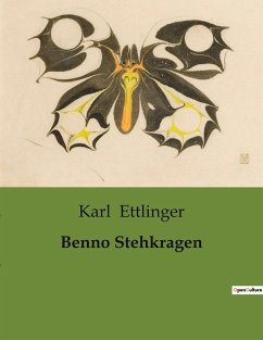 Benno Stehkragen - Ettlinger, Karl