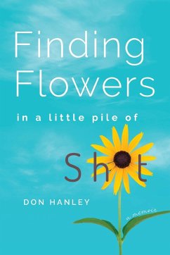 Finding Flowers in a little pile of sh*t - Hanley, Don