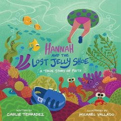 Hannah and the Lost Jelly Shoe: A True Story of Faith - Terradez, Carlie