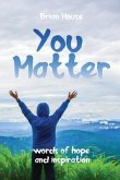 You Matter: Words of Hope and Inspiration