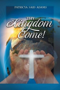 Thy Kingdom Come - Adams, Patricia Said
