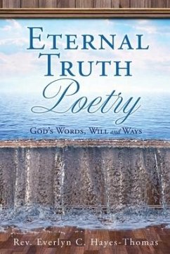 Eternal Truth Poetry: God's Words, Will and Ways - Hayes-Thomas, Everlyn C.