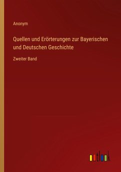 Quellen und Erörterungen zur Bayerischen und Deutschen Geschichte