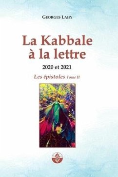 LA KABBALE A LA LETTRE - Épistoles 2020 et 2021 - Lahy, Georges