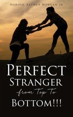 Perfect Stranger from Top To Bottom!!! - Morgan, Harold Arthur