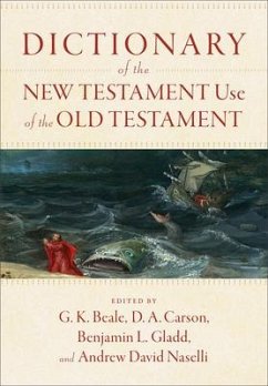 Dictionary of the New Testament Use of the Old Testament - Beale, G. K.; Carson, D. A.; Gladd, Benjamin L.