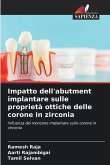 Impatto dell'abutment implantare sulle proprietà ottiche delle corone in zirconia