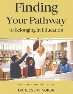 Finding Your Pathway to Belonging in Education - Winokur, Ilene