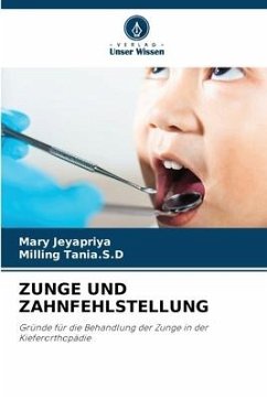 ZUNGE UND ZAHNFEHLSTELLUNG - Jeyapriya, Mary;Tania.S.D, Milling