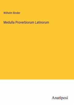 Medulla Proverbiorum Latinorum - Binder, Wilhelm