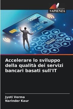 Accelerare lo sviluppo della qualità dei servizi bancari basati sull'IT - Verma, Jyoti;Kaur, Narinder