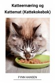 Katteernæring og Kattemat (Kattekokebok) (eBook, ePUB)