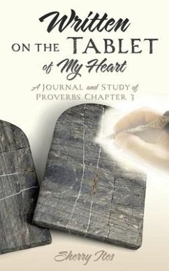 Written on the Tablet of My Heart: A Journal and Study of Proverbs Chapter 3 - Ites, Sherry