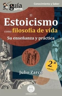 GuíaBurros: El Estoicismo como filosofía de vida: Su enseñanza y práctica - Zarco, Julio