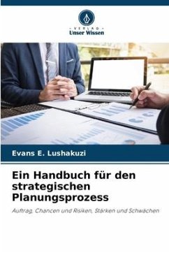 Ein Handbuch für den strategischen Planungsprozess - Lushakuzi, Evans E.