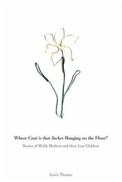 Whose Coat is that Jacket Hanging on the Floor?: Stories of Welsh Mothers and their Lost Children - Thomas, Lewis