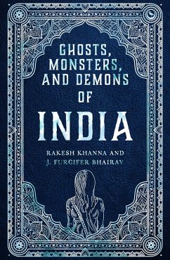 Ghosts, Monsters and Demons of India - Khanna, Rakesh