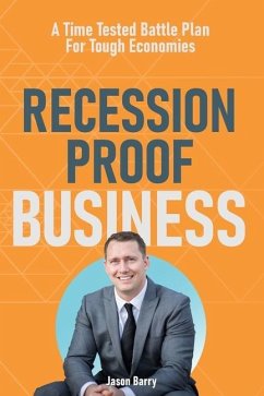 Recession Proof Business: A Time Tested Battle Plan For Tough Economies - Barry, Jason