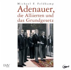 Adenauer, die Alliierten und das Grundgesetz - Feldkamp, Michael F.