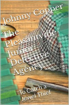 The Pleasantville Junior Detective Agency: To Catch a Jewel Thief (Book 2) (eBook, ePUB) - Copper, Johnny