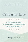 Gender as Love - A Theological Account of Human Identity, Embodied Desire, and Our Social Worlds