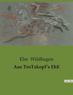 Aus TroTzkopf¿s EhE - Wildhagen, Else