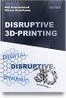Disruptive 3D Printing - Bild 1
