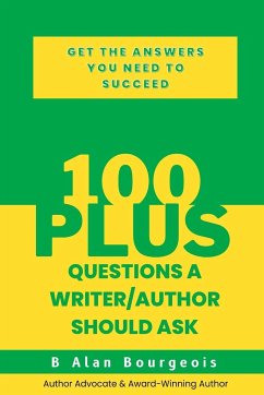 100+ Questions a Writer/Author Should Ask - Bourgeois, B Alan