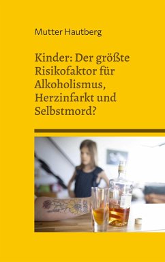 Kinder: Der größte Risikofaktor für Alkoholismus, Herzinfarkt und Selbstmord? - Hautberg, Mutter