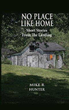 No Place Like Home: Short Stories From The Landing - Hunter, Mike R.