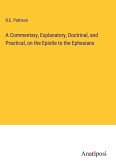A Commentary, Explanatory, Doctrinal, and Practical, on the Epistle to the Ephesians