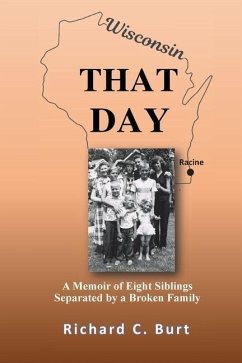 That Day: A Memoir of Eight Siblings Separated by a Broken Family - Burt, Richard C.